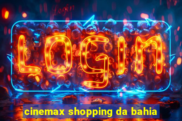 cinemax shopping da bahia