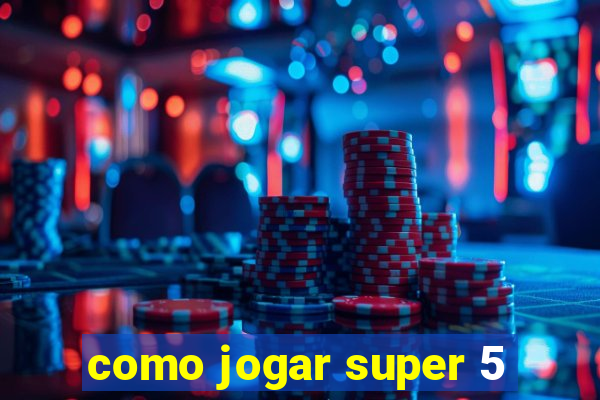 como jogar super 5