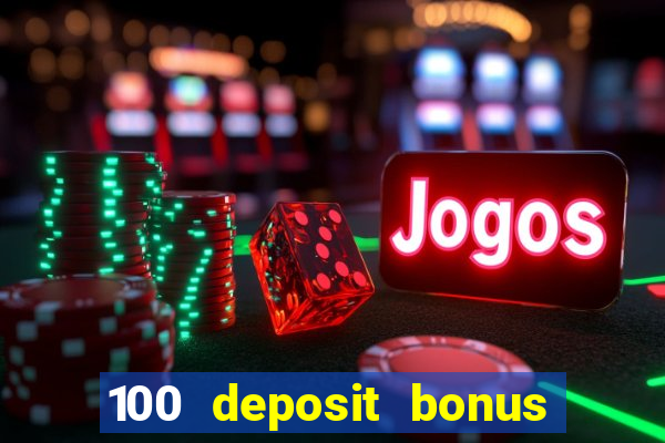 100 deposit bonus casino wagering