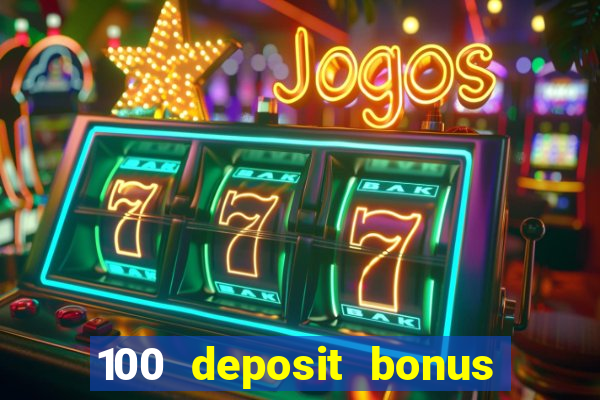 100 deposit bonus casino wagering