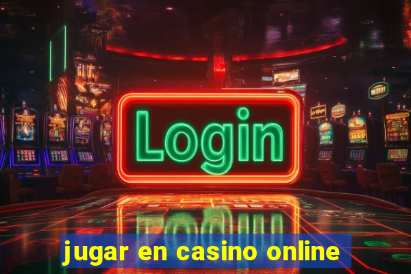 jugar en casino online