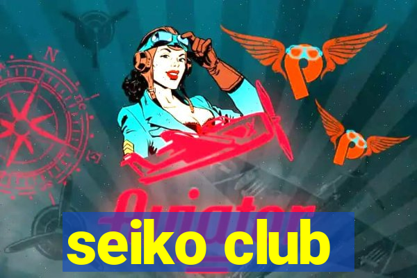 seiko club