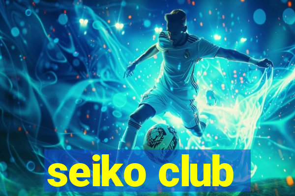 seiko club