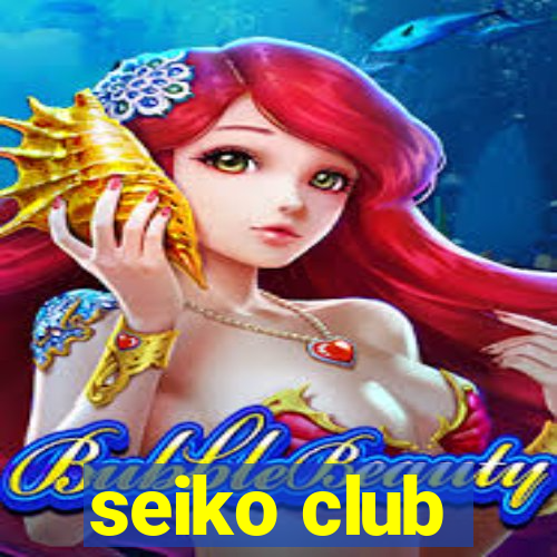 seiko club