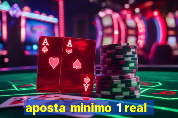 aposta minimo 1 real