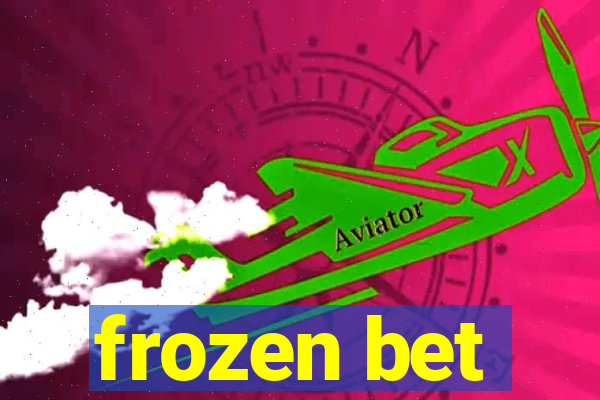 frozen bet