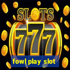 fowl play slot