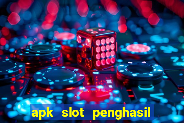 apk slot penghasil saldo dana