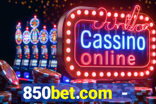 850bet.com - caça-níqueis online cassino