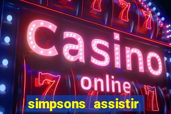 simpsons assistir online dublado