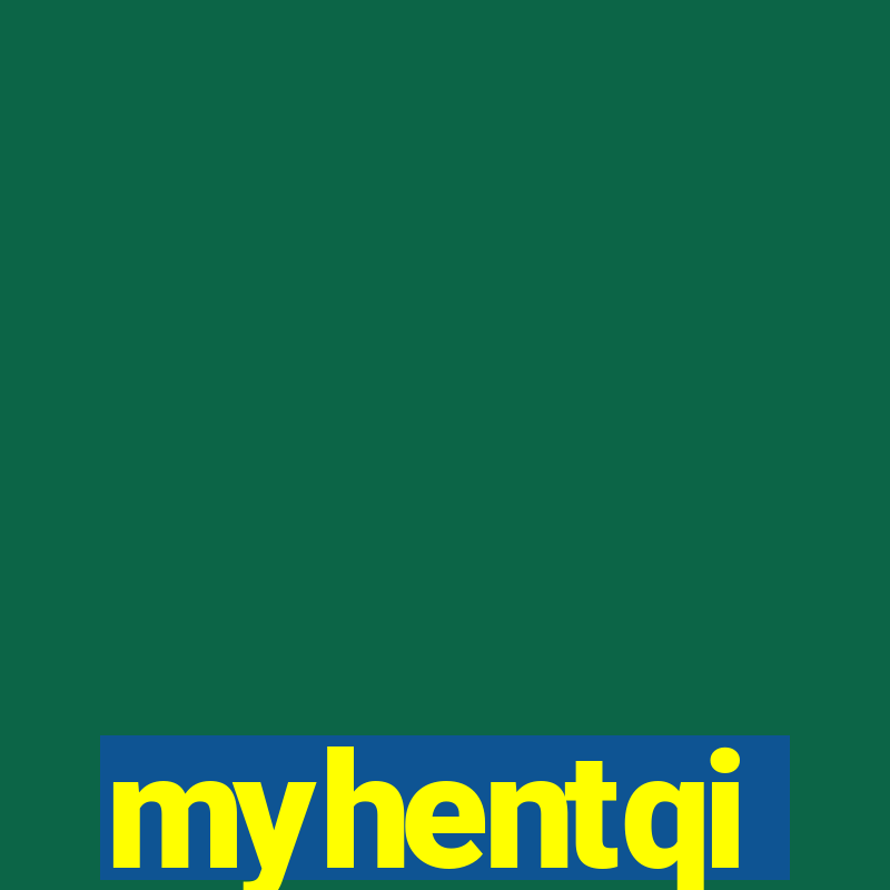 myhentqi