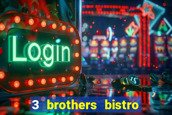 3 brothers bistro and casino review