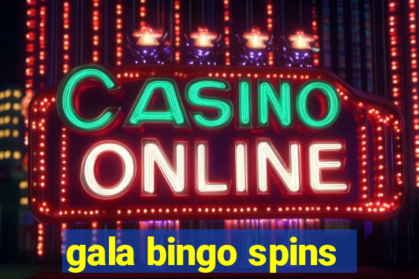 gala bingo spins