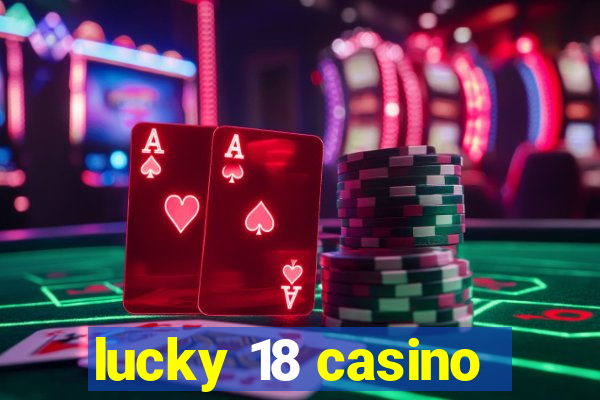 lucky 18 casino