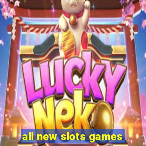 all new slots games