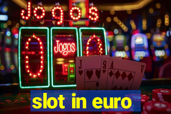 slot in euro