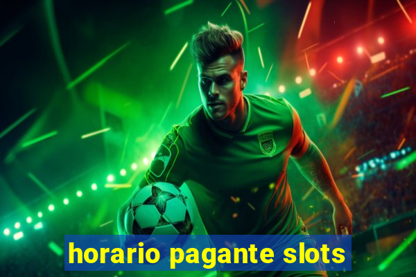 horario pagante slots