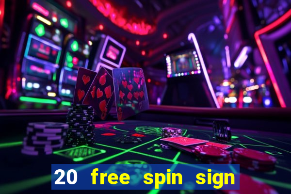 20 free spin sign up casino