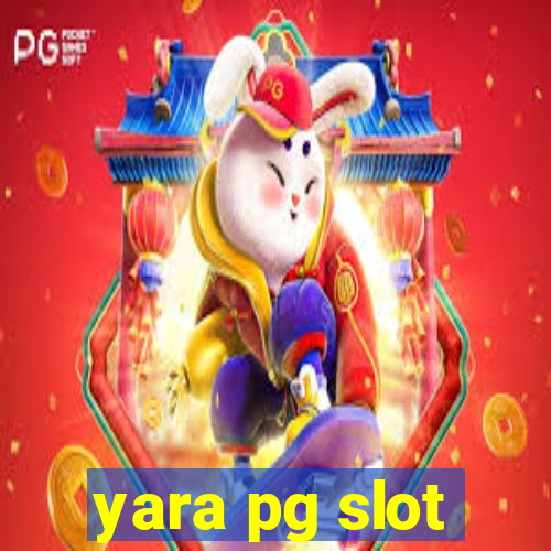 yara pg slot