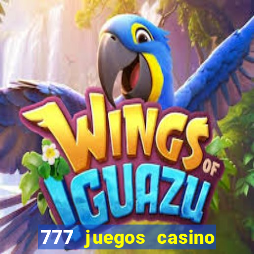 777 juegos casino maquinas tragamonedas