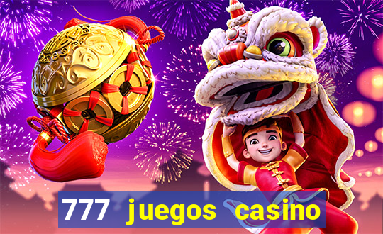 777 juegos casino maquinas tragamonedas