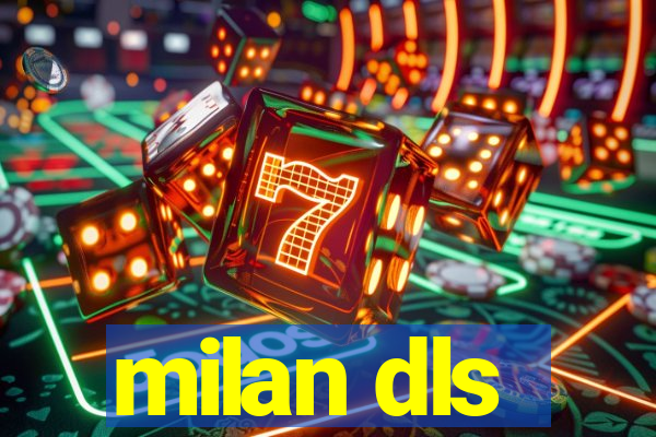 milan dls