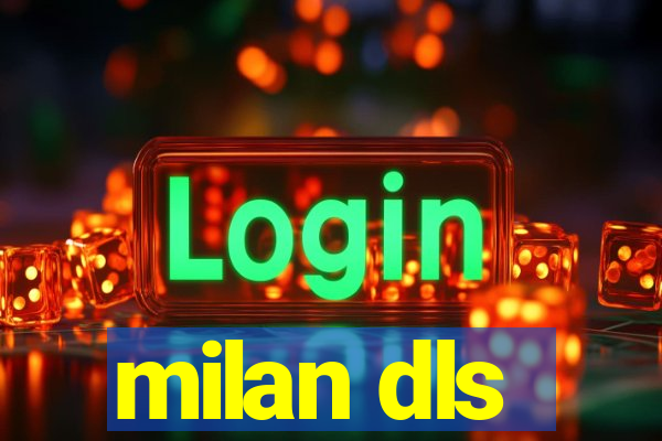 milan dls