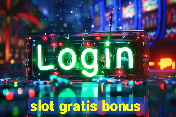 slot gratis bonus