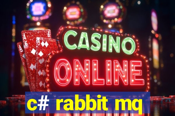 c# rabbit mq