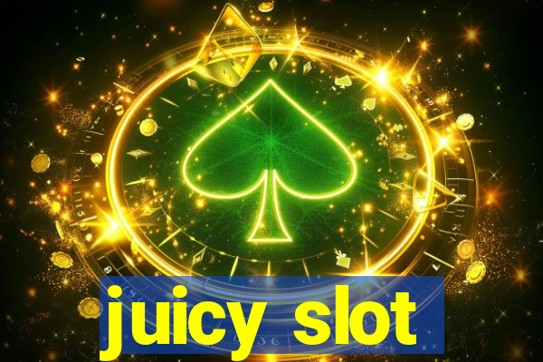 juicy slot