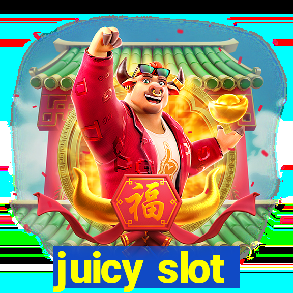 juicy slot