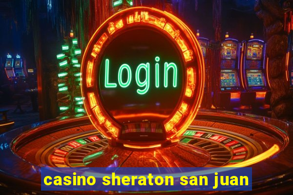 casino sheraton san juan