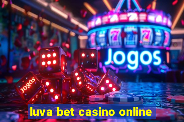 luva bet casino online