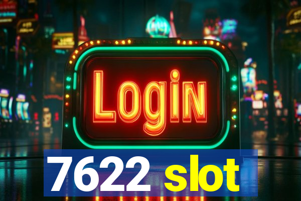 7622 slot