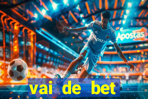 vai de bet deposito minimo