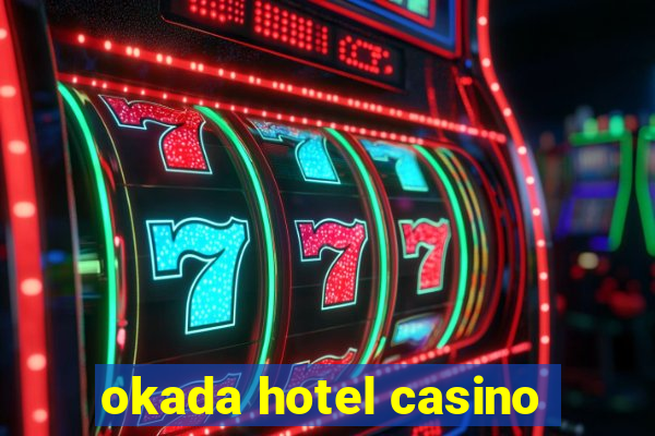 okada hotel casino