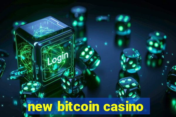 new bitcoin casino