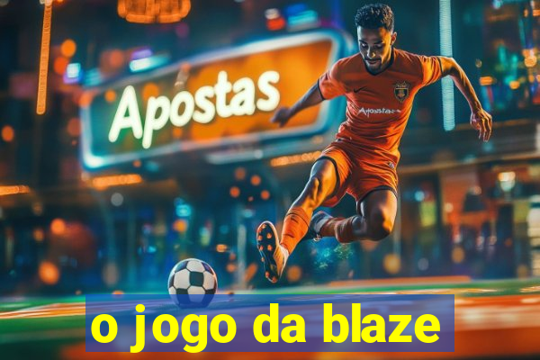 o jogo da blaze