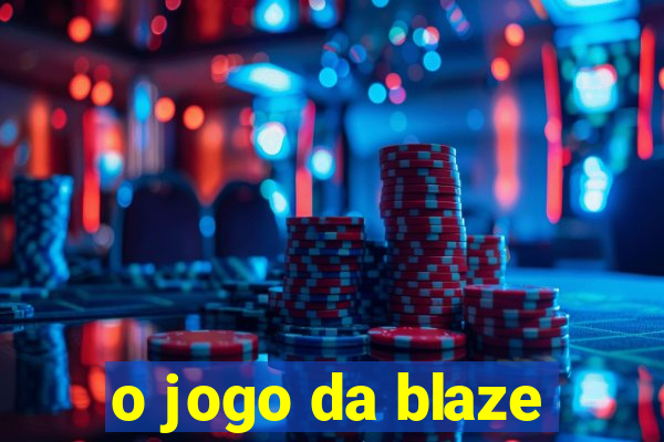 o jogo da blaze