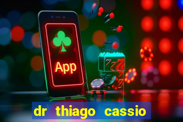 dr thiago cassio santos walmsley de lucena