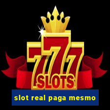 slot real paga mesmo