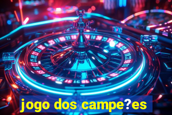 jogo dos campe?es