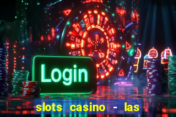 slots casino - las vegas slots apk