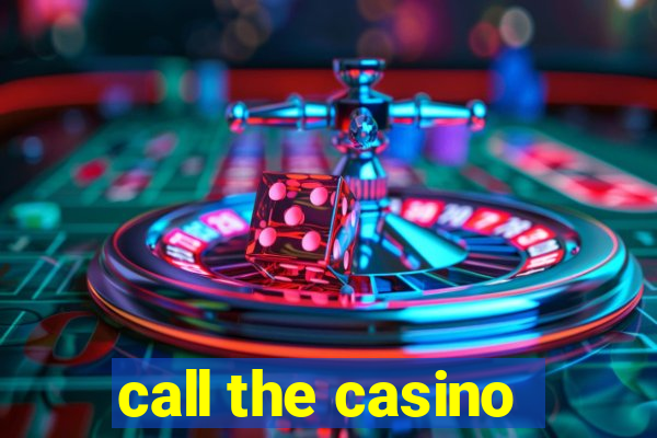 call the casino