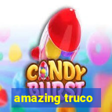 amazing truco