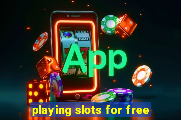 playing slots for free