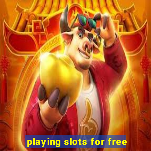 playing slots for free