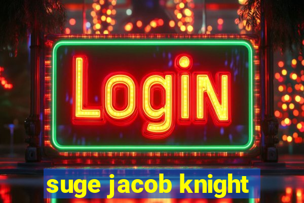 suge jacob knight