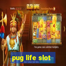 pug life slot