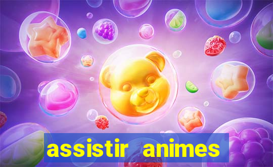 assistir animes online dublado